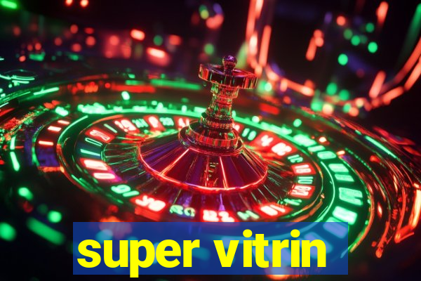 super vitrin
